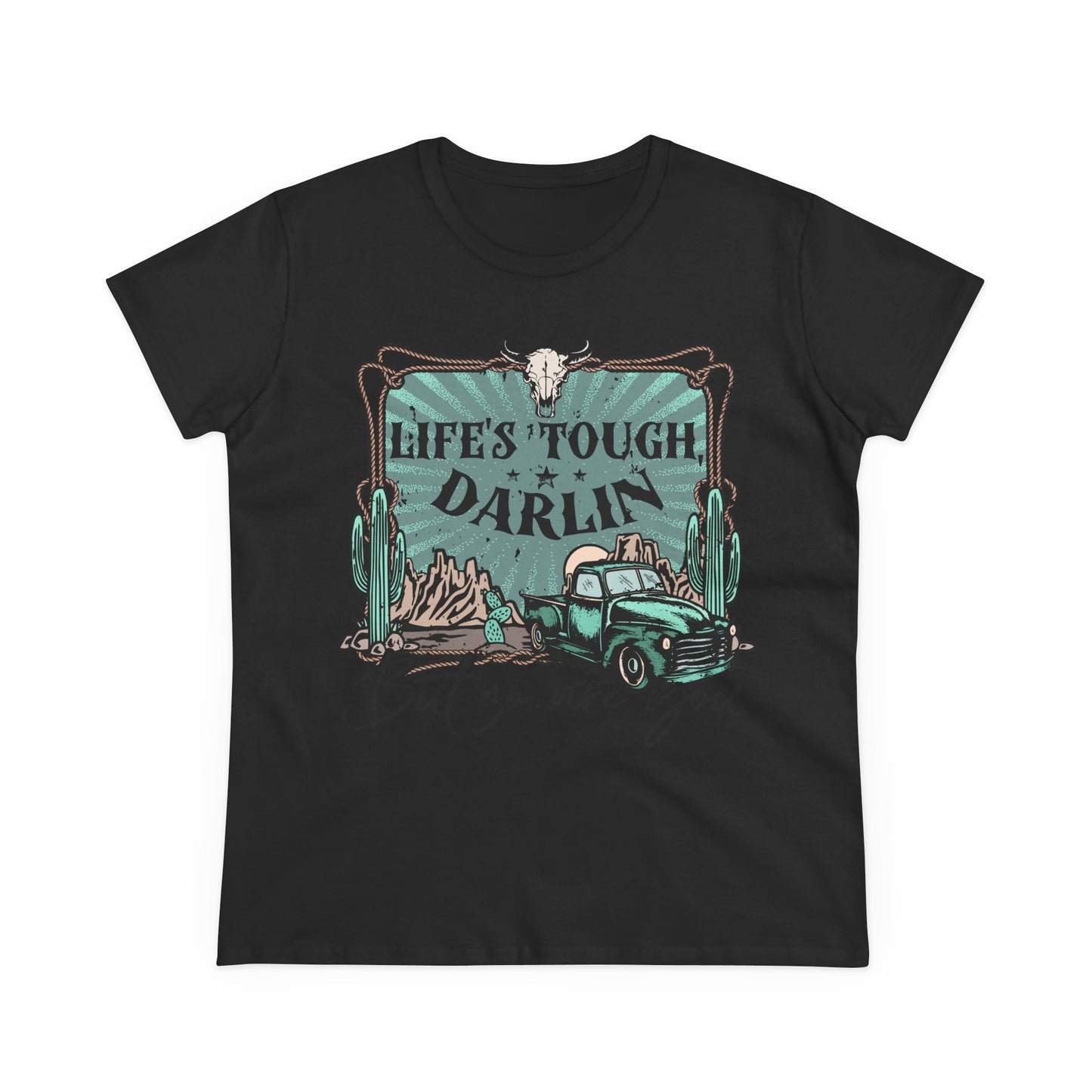 Life's Tough Darlin' Vintage Truck Women's Tee — Inspirational Western Graphic Shirt